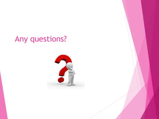 Any questions?
 