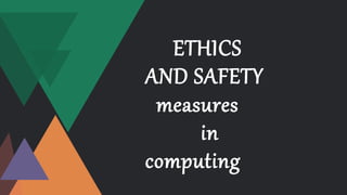 ETHICS
AND SAFETY
measures
in
computing
 