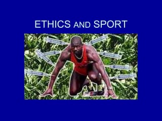 ETHICS  AND  SPORT 