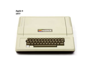 Apple II
1977
 