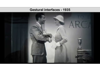 Gestural interfaces - 1935
 