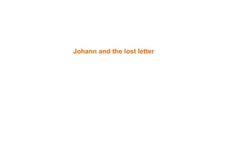 Johann and the lost letter
 