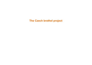 The Czech brothel project
 