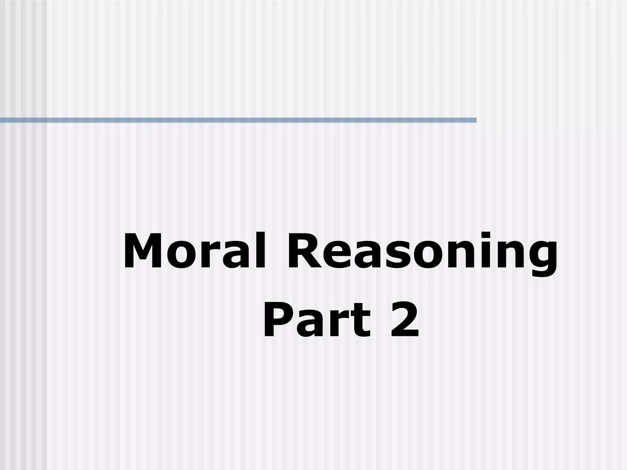 Moral Reasoning Part 2 