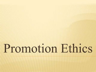 Promotion Ethics
 
