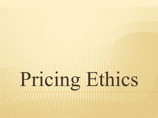 Pricing Ethics
 