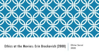 Ethics at the Movies: Erin Brockovich (2000) Olivier Serrat
2020
 