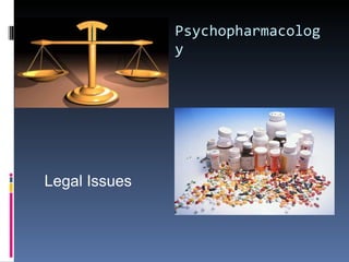 Psychopharmacology Legal Issues 