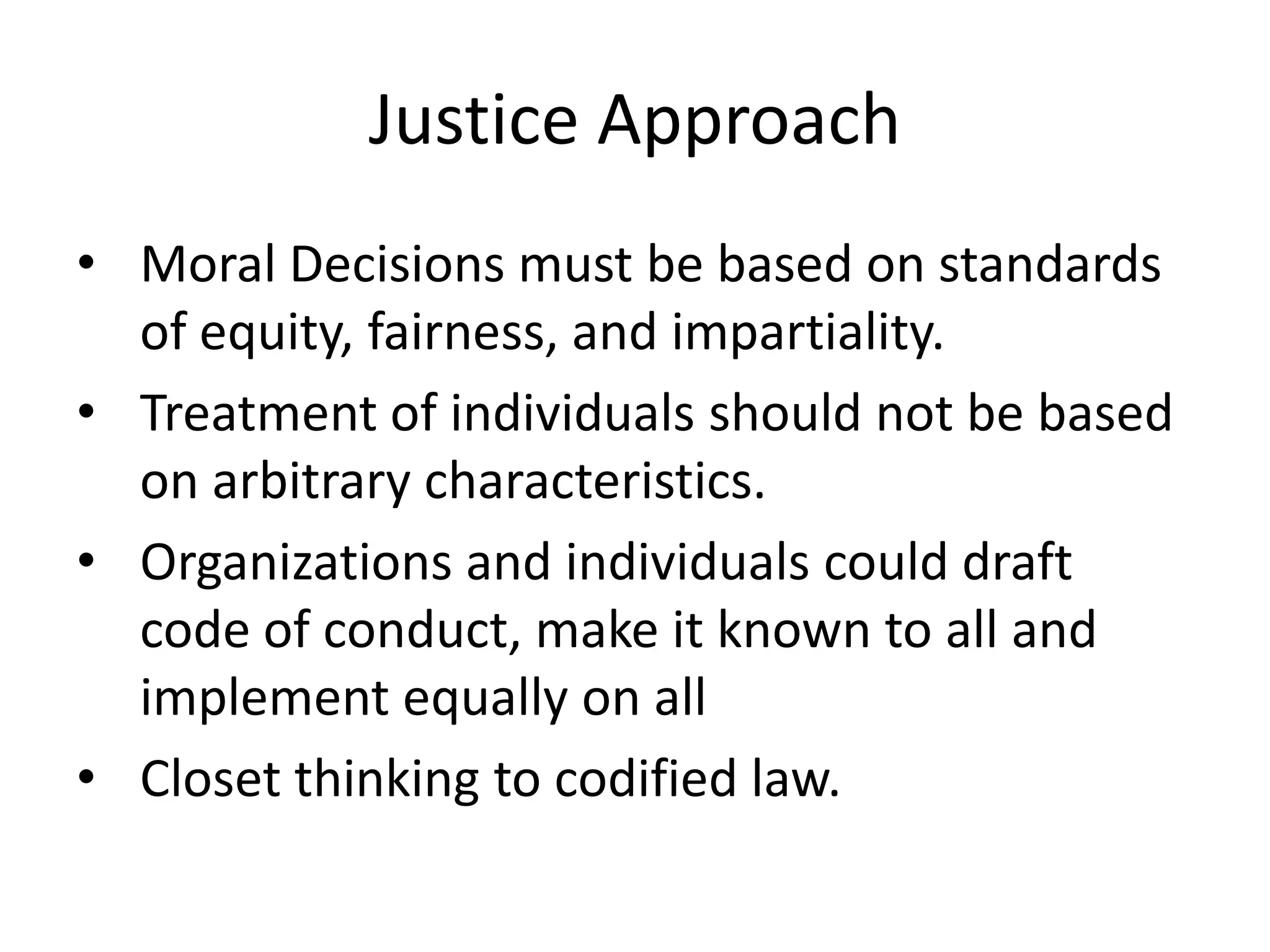 Justice ApproachUtilitarian ApproachMoral behavior produces the greatest good for the greatest number.