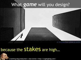 What game will you design? cc licensed flickr photo by serhio because the stakes are high…