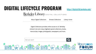 DIGITAL LIFECYCLE PROGRAM https://digital.lib.berkeley.edu/
 