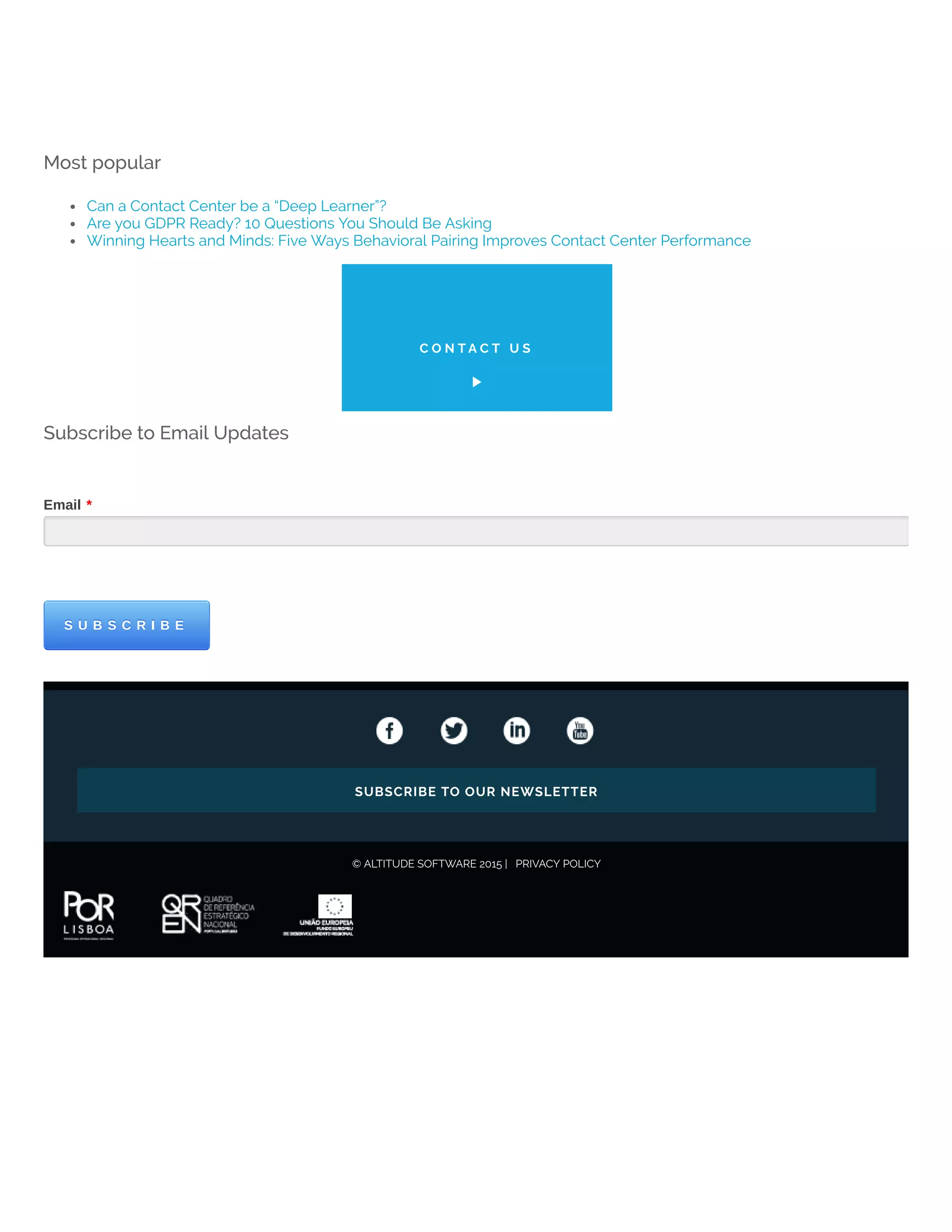 Most popular
Can a Contact Center be a “Deep Learner”?
Are you GDPR Ready? 10 Questions You Should Be Asking
Winning Hearts and Minds: Five Ways Behavioral Pairing Improves Contact Center Performance
Subscribe to Email Updates
S U B S C R I B ES U B S C R I B E
SUBSCRIBE TO OUR NEWSLETTER
© ALTITUDE SOFTWARE 2015 |   PRIVACY POLICY
C O N T A C T U S
Email *
 