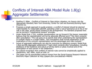 Conflicts of Interest-ABA Model Rule 1.8(g) Aggregate Settlements <ul><li>Geoffrey P. Miller  , Conflicts of Interest in C...