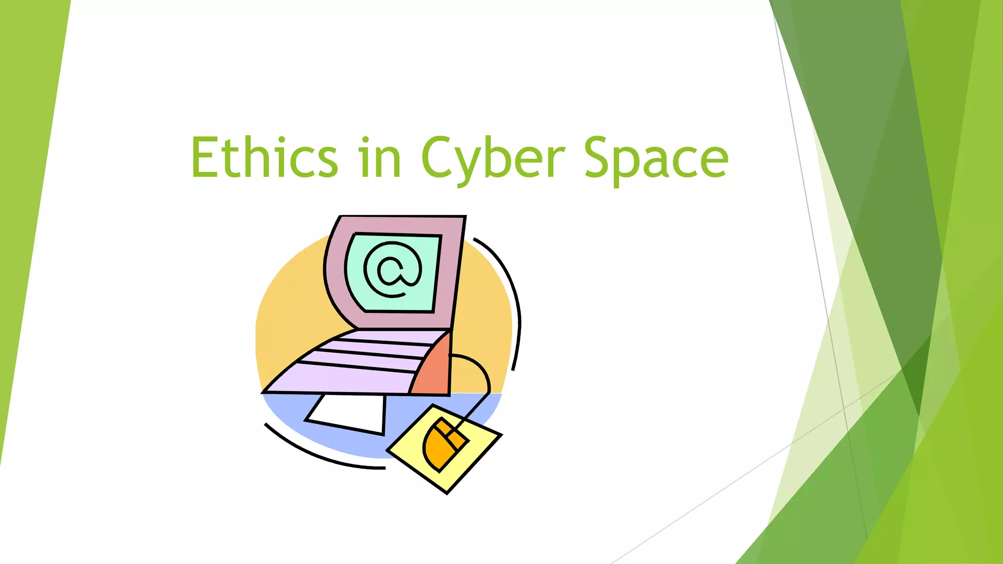 Ethics in Cyber Space
 