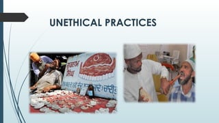 UNETHICAL PRACTICES
 