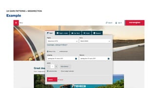 Example
UX DARK PATTERNS > MISDIRECTION
 
