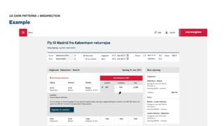 Example
UX DARK PATTERNS > MISDIRECTION
 