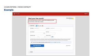 Example
UX DARK PATTERNS > FORCED CONTINUITY
 