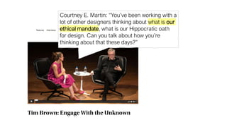 Courtney E. Martin: “You’ve been working with a
lot of other designers thinking about what is our
ethical mandate, what is...