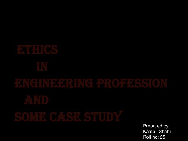 Engineering ethics case studies powerpoint