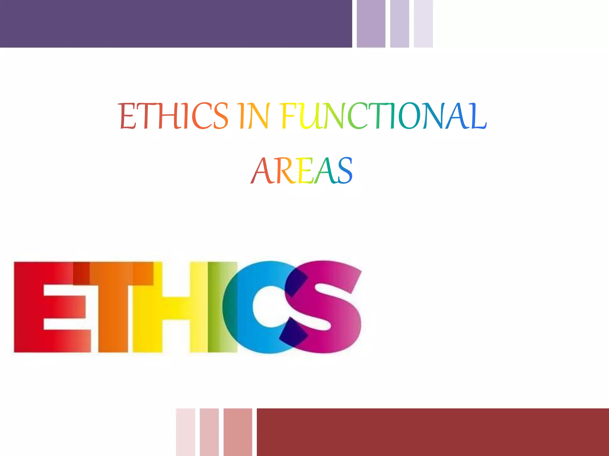 Ethics in functional areas