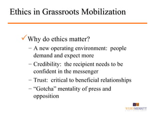Ethics in Grassroots Mobilization ,[object Object],[object Object],[object Object],[object Object],[object Object]