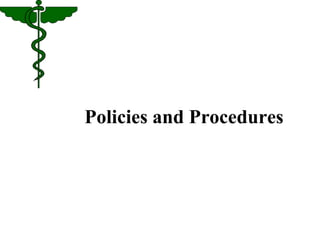 Policies and Procedures 
 