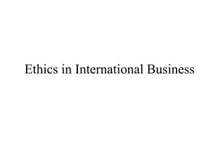 Ethics in International Business
 