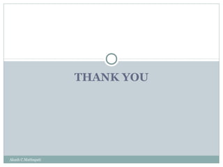 THANK YOU

Akash C.Mathapati

 