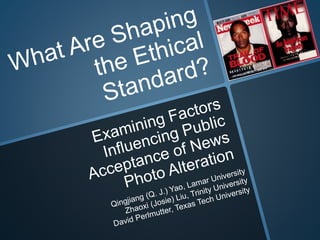 Ethics in photo alteration:Examining Factors Influencing Public Acceptance of News Photo Alteration 