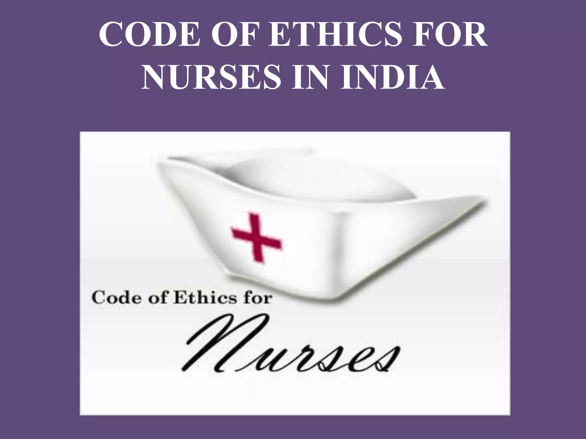 CODE OF ETHICS FOR 
NURSES IN INDIA 
 