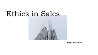 Ethics in Sales
Yinka Daramola
 