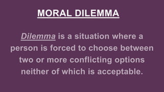 MORAL DILEMMA