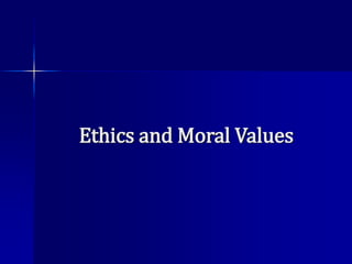 Ethics and Moral Values
 