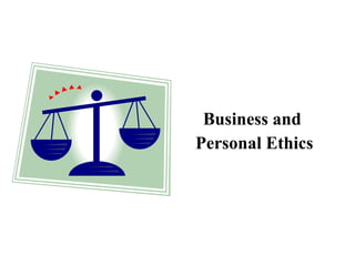 Business and
Personal Ethics

 