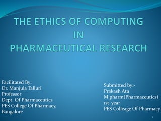 Submitted by:-
Prakash Ata
M.pharm(Pharmaceutics)
1st year
PES Colleage Of Pharmacy
Facilitated By:
Dr. Manjula Talluri
Professor
Dept. Of Pharmaceutics
PES College Of Pharmacy,
Bangalore
1
 