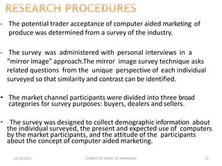 • The potential trader acceptance of computer aided marketing of
produce was determined from a survey of the industry.
• T...