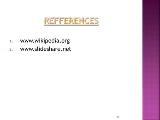 1. www.wikipedia.org
2. www.slideshare.net
22
 