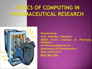 Presented by:-
Amit Ambadas Chaudhari
KBHSS Trust’s Institute of Pharmacy,
Malegaon.
M.Pharmacy(Semester-II)
Department Of Pharmaceutics
Date-16/03/2019
Roll No:-06
1
 