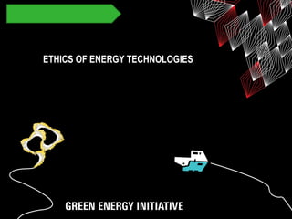 ETHICS OF ENERGY TECHNOLOGIES
 