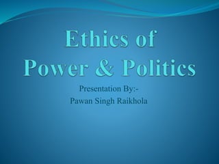 Presentation By:-
Pawan Singh Raikhola
 