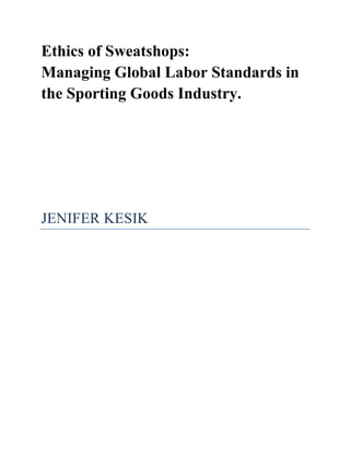 Ethics of Sweatshops:
Managing Global Labor Standards in
the Sporting Goods Industry.

JENIFER KESIK

 