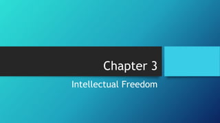 Chapter 3
Intellectual Freedom
 