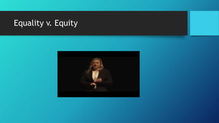 Equality v. Equity
 