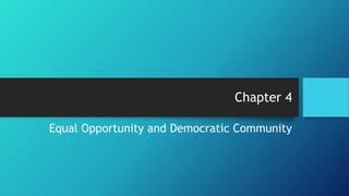 Chapter 4
Equal Opportunity and Democratic Community
 