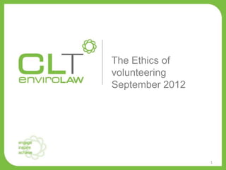 The Ethics of
volunteering
September 2012
1
 