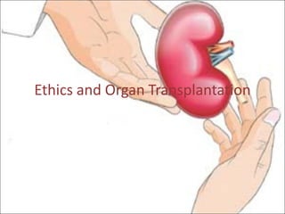 Ethics and Organ Transplantation
 