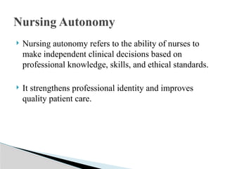 Comprehensive Overview of Nursing Autonomy and Its Ethical Elements | PPTX