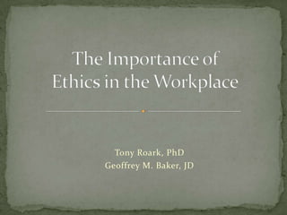 Tony Roark, PhD
Geoffrey M. Baker, JD
 