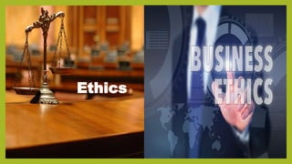 Ethics
 